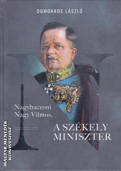 Domonkos László - Nagybaczoni Nagy Vilmos, a székely miniszter