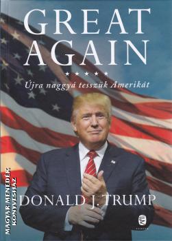 Donald J. Trump - Great Again - Újra naggyá tesszük Amerikát