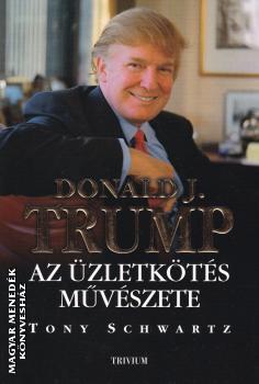 Donald J. Trump s Tony Schwartz - Az zletkts mvszete