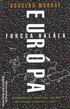 Douglas Murray - Európa furcsa halála