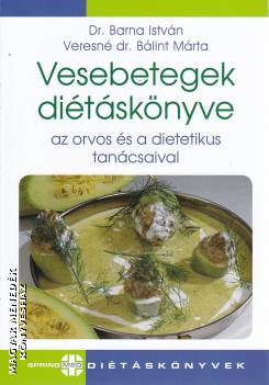 Dr. Barna István - Veresné dr. Bálint Márta - Vesebetegek diétáskönyve