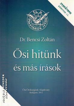 Dr. Bencsi Zoltán - Ősi hitünk és más írások