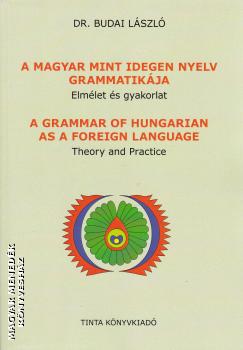 dr. Budai László - A magyar mint idegen nyelv grammatikája - Elmélet és gyakorlat