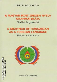 dr. Budai Lszl - A magyar mint idegen nyelv grammatikja - Elmlet s gyakorlat