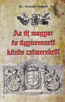 Dr. Csánki Dezső - Az új magyar és úgynevezett közös czímerekről