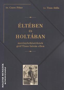 Dr. Csere P�ter - Gr. Tisza Attila - �lt�ben �s holt�ban