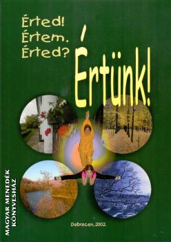 Dr. Csikai Erzsébet - Kiss Erzsébet - Nagyné Halász Anna - Érted! Értem. Érted? Értünk!