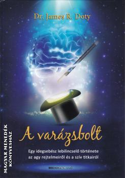 Dr. James R. Doty - A varzsbolt