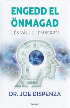 Dr. Joe Dispenza - Engedd el önmagad
