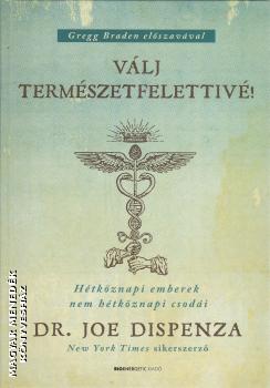 Dr. Joe Dispenza - Válj természetfelettivé!