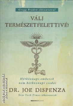 Dr. Joe Dispenza - Vlj termszetfelettiv!