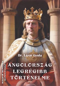 Dr. L�z�r Gyula - Angolorsz�g legr�gibb t�rt�nelme