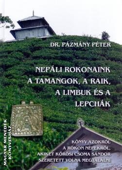 Dr. Pázmány Péter - Nepáli rokonaink a TAMAGOK, a RAIK, a LIMBUK és a LEPCHÁK