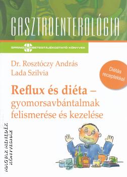 Dr. Rosztczy Andrs - Lada Szilvia - Reflux s dita - gyomorsavbntalmak felismerse s kezelse