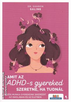 Dr. Sharon Saline - Amit az ADHD-s gyereked szeretne, ha tudn�l