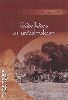 Dr. Szircsik va (szerk.) - Gazdlkods az uradalmakban