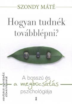 Dr. Szondy Máté - Hogyan tudnék továbblépni?