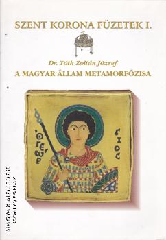 Dr. Tóth Zoltán József - A magyar állam metamorfózisa