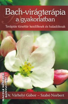 Dr. Várhelyi Gábor - Szabó Norbert - Bach-virágterápia a gyakorlatban