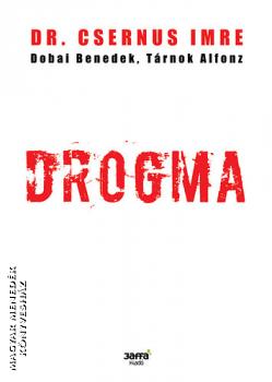 Dr. Csernus Imre Dobai Benedek Tárnok Alfonz - Drogma