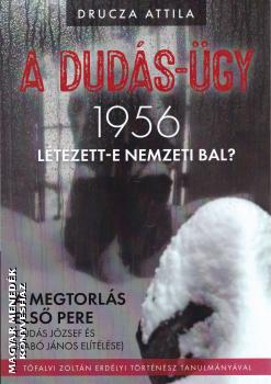 Drucza Attila - A Dudás-ügy 1956