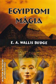 E. A. Wallis Budge - Egyiptomi mágia