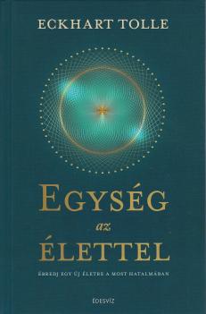 Eckhart Tolle - Egység az élettel