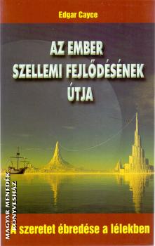 Edgar Cayce - Az ember szellemi fejlődésének útja