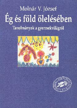 Molnár V. József - Ég és föld ölelésében