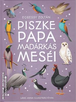 Egressy Zoltn - Piszke papa madrks mesi