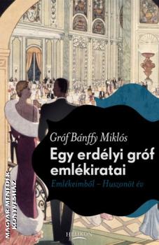 Gróf Bánffy Miklós - Egy erdélyi gróf emlékiratai