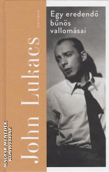 John Lukacs - Egy eredend bns vallomsai