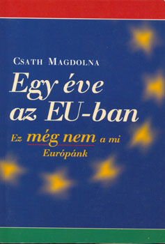 Csath Magdolna - Egy ve az EU-ban