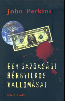 John Perkins - Egy gazdasgi brgyilkos vallomsai