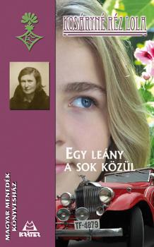 Kosáryné Réz Lola - Egy leány a sok közül