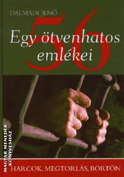 Dalmadi Jen� - Egy �tvenhatos eml�kei