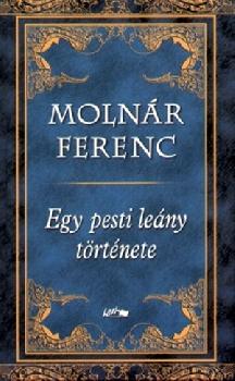 Molnr Ferenc - Egy pesti leny trtnete