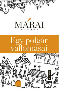 Márai Sándor - Egy polgár vallomásai