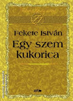 Fekete István - Egy szem kukorica