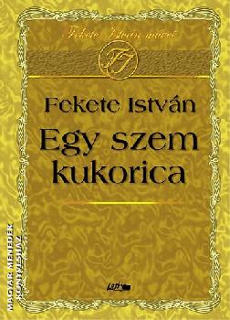 Fekete Istvn - Egy szem kukorica