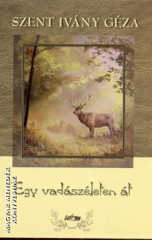 Szent Ivány Géza - Egy vadászéleten át