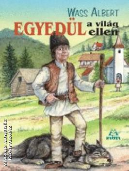 Wass Albert - Egyed�l a vil�g ellen