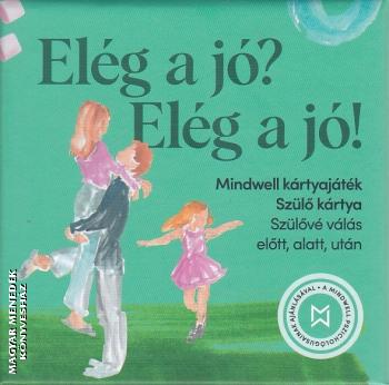 Mindwell Pszichol�gia - El�g a j�? El�g a j�! - K�rtyaj�t�k