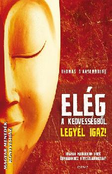 Thomas d Ansembourg - Elég a kedvességből, legyél igaz!