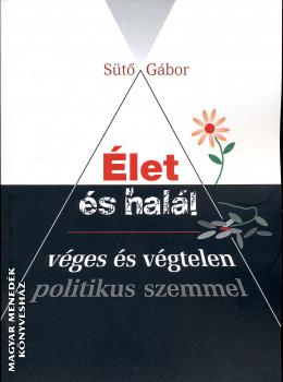 Sütő Gábor - Élet és halál