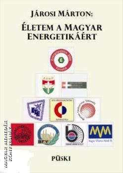 Járosi Márton - Életem a magyar energetikáért