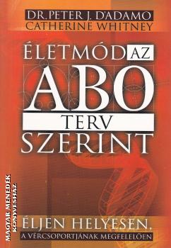 Dr. Peter J. D Adamo Catherine Whitney - Életmód az ABO terv szerint ANTIKVÁR