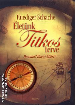 Ruediger Schache - Életünk titkos terve