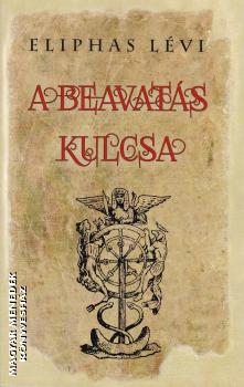 Eliphas Lvi - A beavats kulcsa