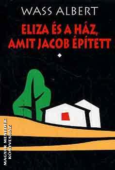 Wass Albert - Eliza és a ház amit Jacob épített